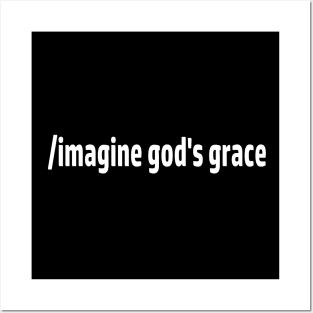 Imagine God's Grace Posters and Art